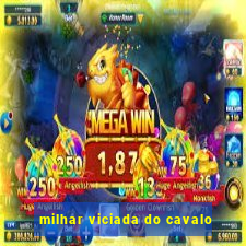 milhar viciada do cavalo